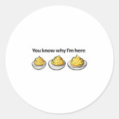 Deviled Eggs Je Weet Waarom Ik Hier Ben Deviled Eg Ronde Sticker (Voorkant)