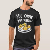 Deviled Eggs Je weet waarom ik hier ben Thanksgivi T-shirt (Voorkant)