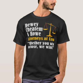 Dewey Cheatem en Howe Funny Lawyer Attorney T-shirt