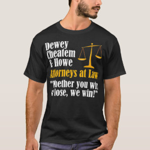 Dewey Cheatem Howe Funny Lawyer Attorney Meme T-shirt