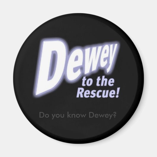 Deweytotherescue, ken je Dewey? Magneet (Voorkant)