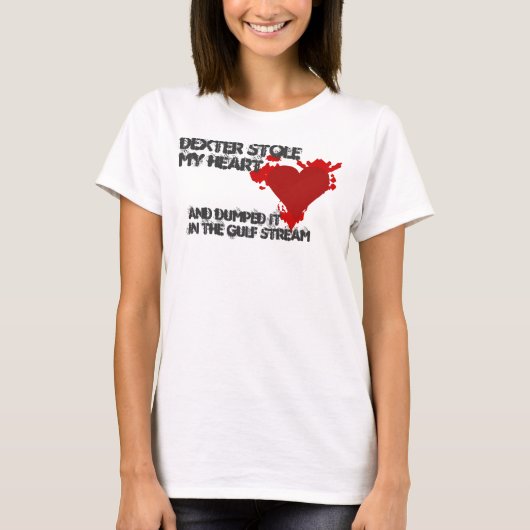 Dexter Stole My Heart T-shirt (Voorkant)