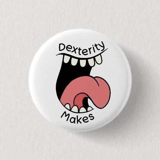 Dexterity Makes Badge Ronde Button 3,2 Cm (Voorkant)