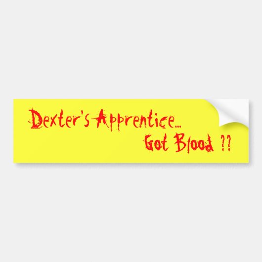 Dexter's Apprentice... heb je bloed? Bumpersticker (Voorkant)