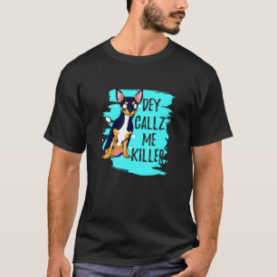 Dey Callz me Killer Chihuahua Dog with Menacing Ey T-shirt