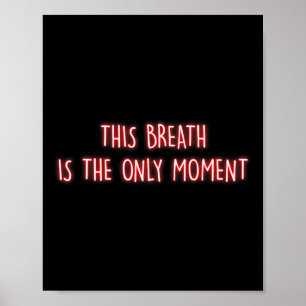 Deze Adem Is Het Enige Moment Mindfulness Meditat Poster