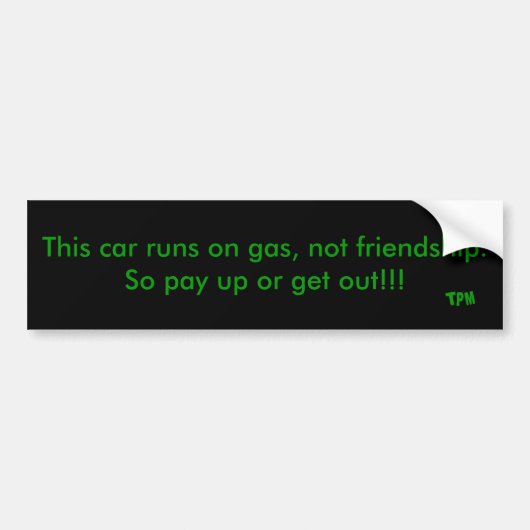 Deze auto rijdt op gas, niet op vriendschap. Betaa Bumpersticker (Voorkant)