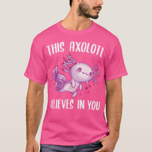 Deze Axolotl gelooft in je Motivatie Salamand T-shirt