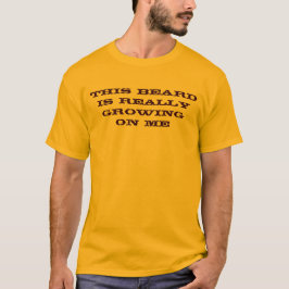 Deze baard groeit echt op me T-Shirt