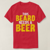 Deze baard heeft bier 2 nodig t-shirt (Design voorkant)