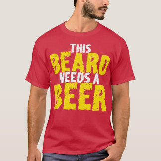 Deze baard heeft bier 2 nodig t-shirt