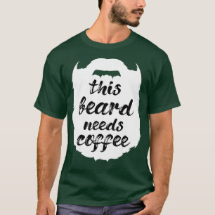 Deze baard heeft Coffee Bearded Man Mustache Goate T-shirt