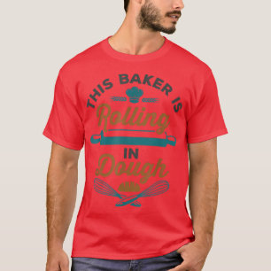 Deze Baker rolt in Dough Funny Baking Bake P T-shirt