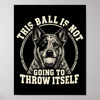 Deze bal gaat niet gooien blauwe heeler hond poster