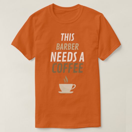 Deze barber heeft een koffie 1 nodig t-shirt (Design voorkant)