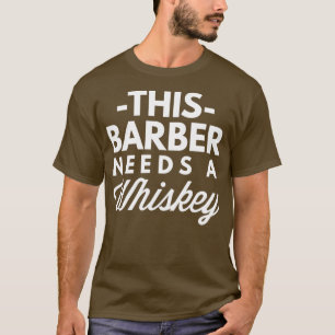 Deze Barber heeft een whiskey nodig T-shirt
