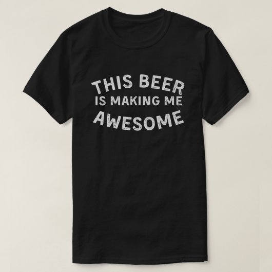 Deze bier maakt me Geweldige Drink cadeaus T-shirt (Design voorkant)