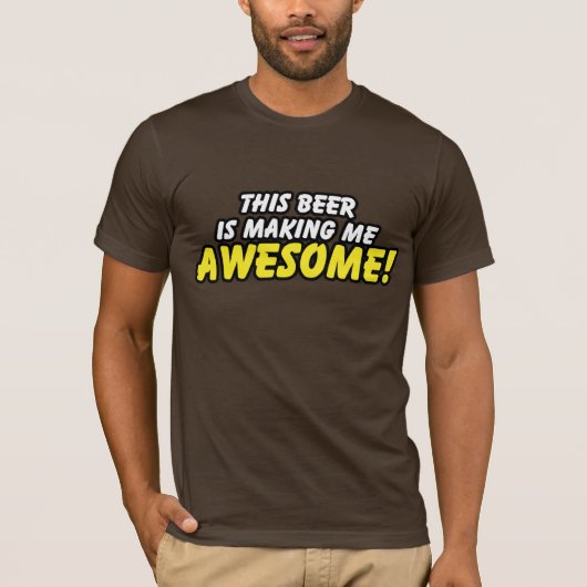 Deze bier maakt me Geweldige T-shirt (Voorkant)