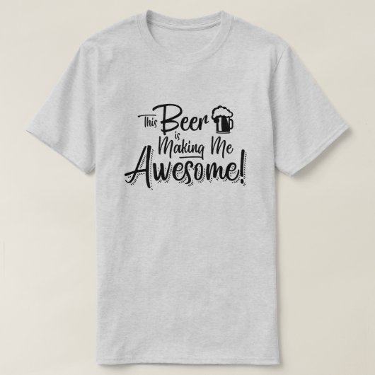 Deze Bier maakt me Geweldige! T-shirt (Design voorkant)