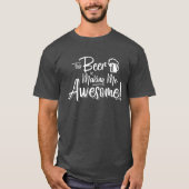 Deze Bier maakt me Geweldige! T-shirt (Voorkant)