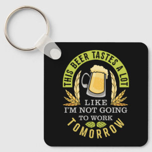 Deze bier slaat veel op alsof ik niet ga werken sleutelhanger