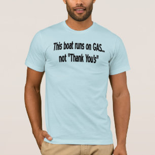 Deze boot loopt op gas... Niet "Bedankt" T-shirt
