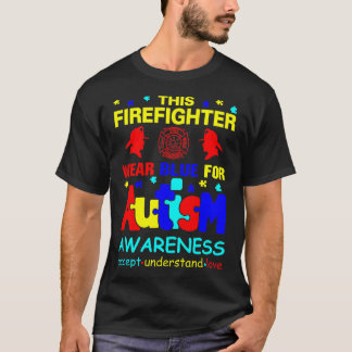 Deze brandweerman Draag blauw voor autisme T-shirt