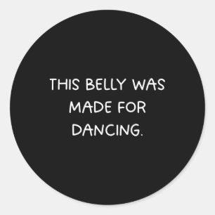 Deze buik is gemaakt om te dansen - leuk dansfeest ronde sticker