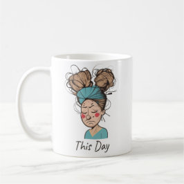 Deze Dag |  Heb een moeilijke tijd  Koffiemok