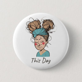 Deze Dag |  Heb een moeilijke tijd  Ronde Button 5,7 Cm