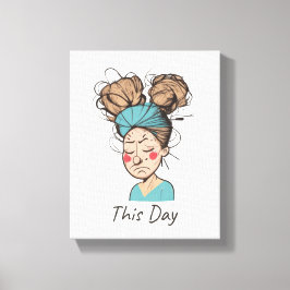 Deze dag | Het hebben van een moeilijke tijd Canvas Afdruk