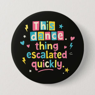 Deze danssituatie escaleerde snel ronde button 7,6 cm