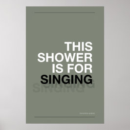 DEZE DOUCHER IS OM TE ZINGEN – Badkamer Muur Kunst Poster