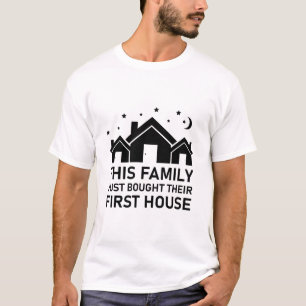 Deze familie heeft net hun eerste huis gekocht t-shirt