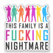 "Deze familie is een F*cking Nightmare" ticker Sticker (Voorkant)