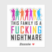 "Deze familie is een F*cking Nightmare" ticker Sticker (Vel)