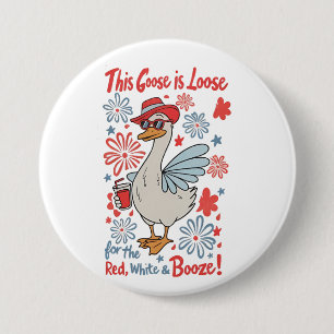 Deze gans is los voor de rode, witte en drank ronde button 7,6 cm