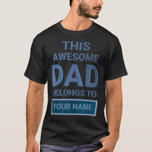 Deze Geweldige vader behoort tot..Naam toevoegen T-shirt