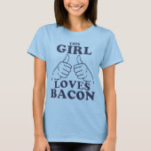 Deze GIRL houdt van Bacon T-shirt (Voorkant)