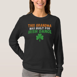 Deze grootmoeder is gebouwd voor de Ierse danseres T-shirt