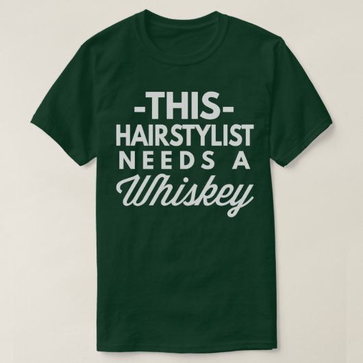 Deze Haarstylist heeft een whiskey nodig T-shirt (Design voorkant)