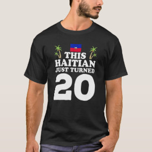 Deze Haïtiaan heeft net 20 Haïti 20th Birthday Ga T-shirt