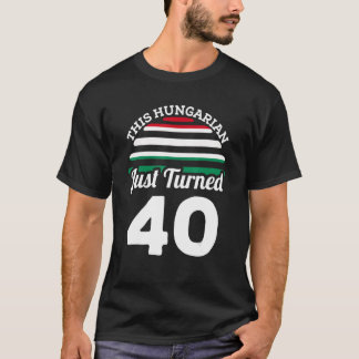 deze hongaar is net 40 geworden hongarije 40e verj t-shirt