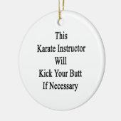 Deze Karate Instructor zal uw knoop als Nece vermo Keramisch Ornament (Links)