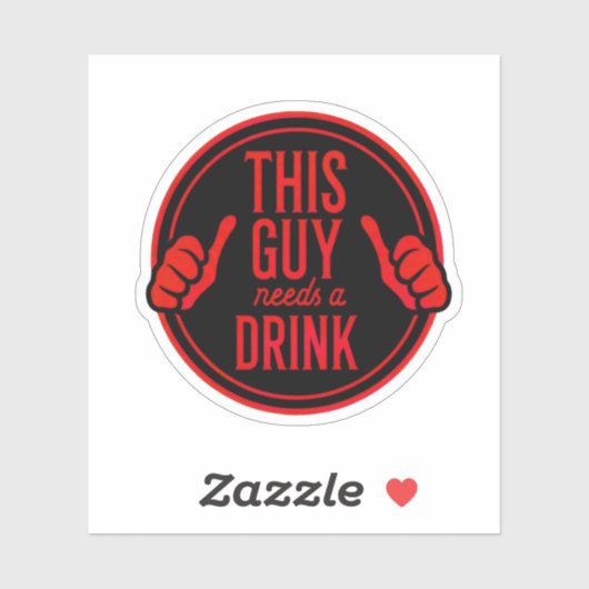 deze kerel heeft een drankje nodig sticker (Vel)