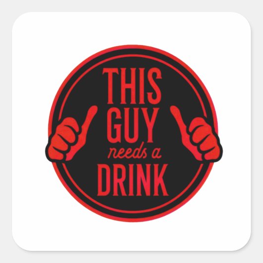 deze kerel heeft een drankje nodig vierkante sticker (Voorkant)