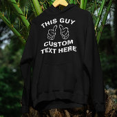 Deze kerel voegt hier uw eigen tekst toe hoodie