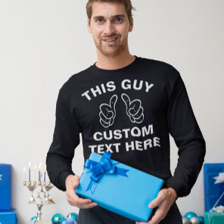 Deze kerel voegt hier uw eigen tekst toe t-shirt