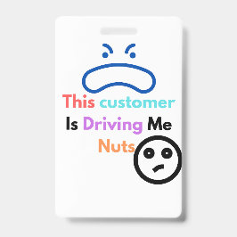 Deze klant maakt me gek badge