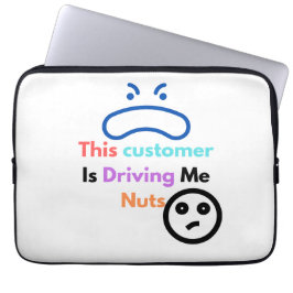 Deze klant maakt me gek laptop sleeve